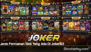 Jenis Permainan Slot Yang Ada Di Joker123